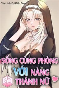Sống Cùng Phòng Với Nàng Thánh Nữ