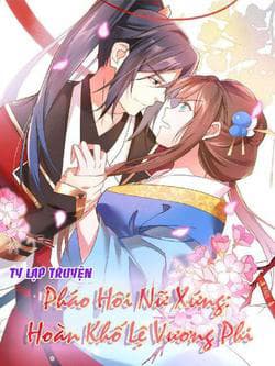 Pháo Hôi Nữ Xứng - Hoàn Khố Lệ Vương Phi